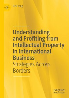 Understanding and Profiting from Intellectual Property in International Business - Yang, Deli