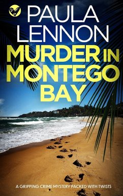 MURDER IN MONTEGO BAY a gripping crime mystery packed with twists - Lennon, Paula