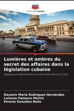 Lumières et ombres du secret des affaires dans la législation cubaine - Rodríguez Hernández, Dayanis María;Palmero Martín, Lorenzo;González Bello, Kirenia