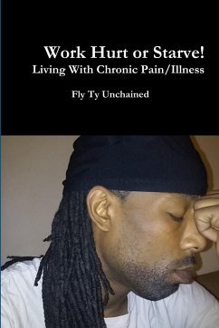 Work Hurt or Starve!! - Living With Chronic Pain/Illness - Unchained, Fly Ty