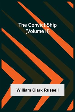 The Convict Ship (Volume II) - Clark Russell, William