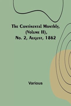The Continental Monthly, (Volume II), No. 2, August, 1862 - Various