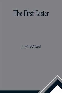 The First Easter - H. Willard, J.