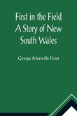 First in the Field A Story of New South Wales