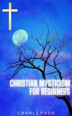 Christian Mysticism for Beginners (eBook, ePUB) Christian Mysticism for Beginners (eBook, ePUB)
