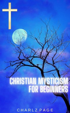 Christian Mysticism for Beginners (eBook, ePUB) - Page, Charlz