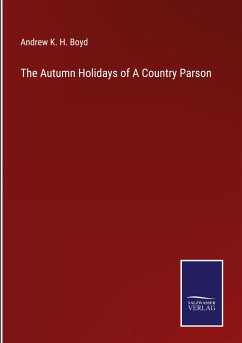 The Autumn Holidays of A Country Parson - Boyd, Andrew K. H.