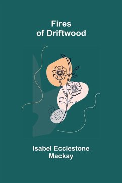 Fires of Driftwood - Ecclestone Mackay, Isabel