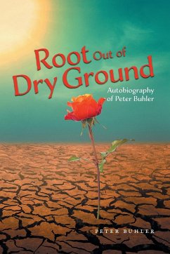 Root Out of Dry Ground - Buhler, Peter