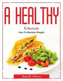 A Healthy Lifestyle: How To Maintain Weight