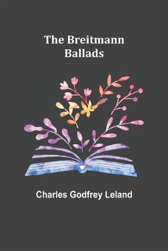 The Breitmann Ballads - Godfrey Leland, Charles