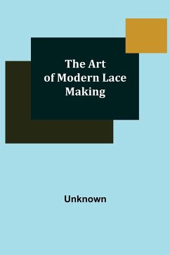 The Art of Modern Lace Making - Unknown