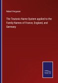 The Teutonic Name System applied to the Family Names of France, England, and Germany