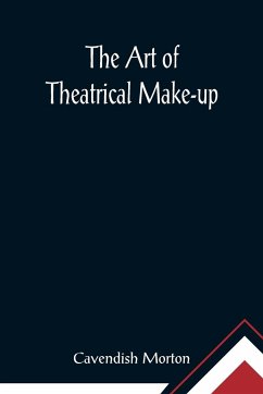 The Art of Theatrical Make-up - Morton, Cavendish