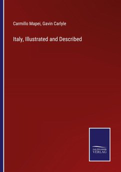 Italy, Illustrated and Described - Mapei, Carmillo; Carlyle, Gavin