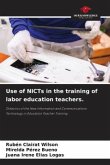 Use of NICTs in the training of labor education teachers.
