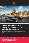 Luzes e sombras do segredo comercial na legislação cubana
