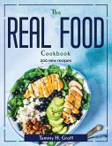 The Real Food Cookbook: 200 new recipes