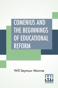 Comenius And The Beginnings Of Educational Reform - Monroe, Will Seymour