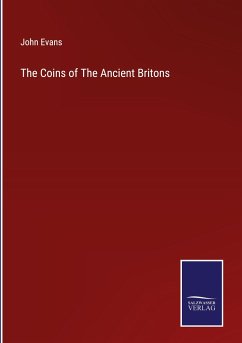 The Coins of The Ancient Britons - Evans, John