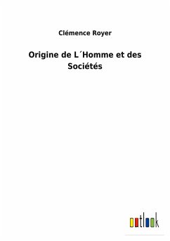 Origine de L´Homme et des Sociétés - Royer, Clémence