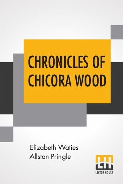 Chronicles Of Chicora Wood - Pringle, Elizabeth Waties Allston