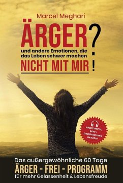 ÄRGER & andere Emotionen, die das Leben schwer machen? NICHT MIT MIR! - Meghari, Marcel