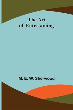 The Art of Entertaining - E. W. Sherwood, M.