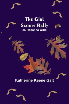 The Girl Scouts Rally; or, Rosanna Wins - Keene Galt, Katherine