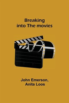 Breaking into the movies - Emerson, John; Loos, Anita