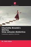 Charlotte Brontë's Shirley Uma solução dialéctica