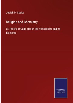 Religion and Chemistry - Cooke, Josiah P.