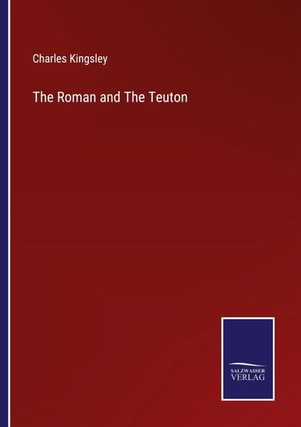 The Roman and The Teuton The Roman and The Teuton