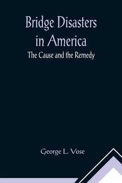 Bridge Disasters in America - L. Vose, George