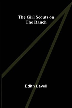 The Girl Scouts on the Ranch - Lavell, Edith