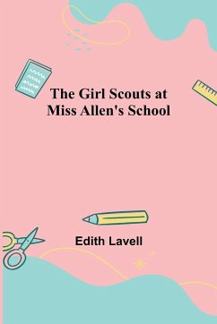 The Girl Scouts at Miss Allen's School - Lavell, Edith