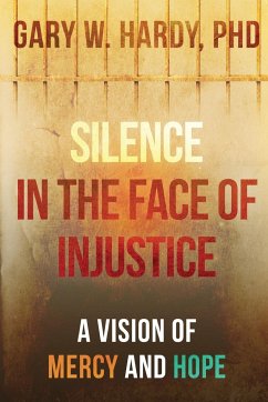 Silence in the Face of Injustice - Hardy, Gary W.