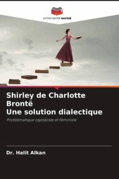 Shirley de Charlotte Brontë Une solution dialectique - Alkan, Dr. Halit