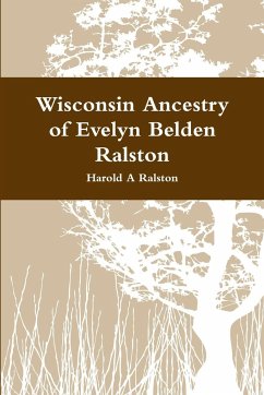 Wisconsin Ancestry of Evelyn Belden Ralston - Ralston, Harold A