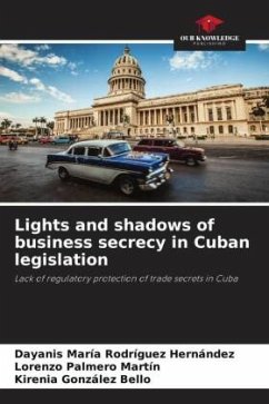 Lights and shadows of business secrecy in Cuban legislation - Rodríguez Hernández, Dayanis María;Palmero Martín, Lorenzo;González Bello, Kirenia