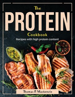 The Protein Cookbook: Recipes with high protein content - Thomas P MacKenzie