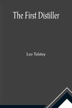 The First Distiller - Tolstoy, Leo