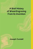 A Brief History of Wood-engraving From Its Invention