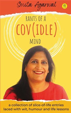 Rants of a (Cov)idle Mind - Agarwal, Smita