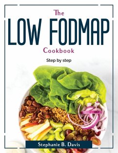 The Low Fodmap Cookbook: Step by step - Stephanie B Davis