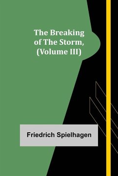 The Breaking of the Storm, (Volume III) - Spielhagen, Friedrich