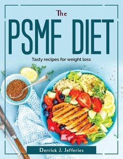 The psmf diet: Tasty recipes for weight loss - Derrick J Jefferies