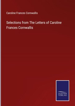 Selections from The Letters of Caroline Frances Cornwallis - Cornwallis, Caroline Frances