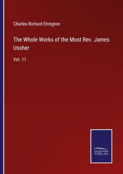 The Whole Works of the Most Rev. James Ussher - Elrington, Charles Richard