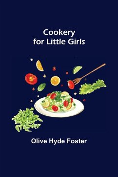 Cookery for Little Girls - Hyde Foster, Olive